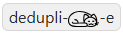 Deduplicate button