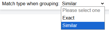 Dropdown menu for selecting match type when grouping: options 'Exact' and 'Similar'.